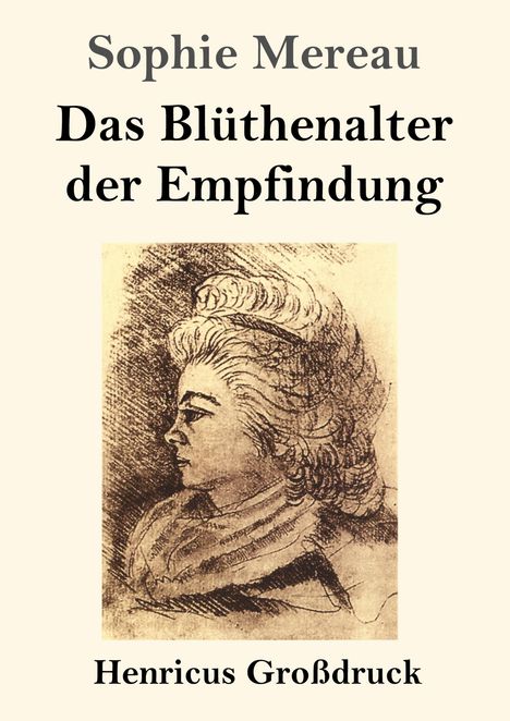Sophie Mereau, das Blüthenalter der Empfindung. Henricus Großdruck. Illustration eines Profils einer Frau in Sepia-Tönen.