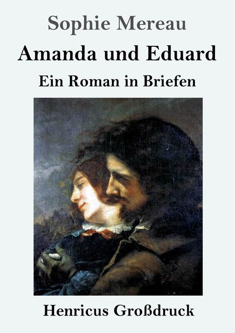 Text: "Sophie Mereau, Amanda und Eduard, Ein Roman in Briefen, Henricus Großdruck." Illustration: Nahaufnahme eines Paares.