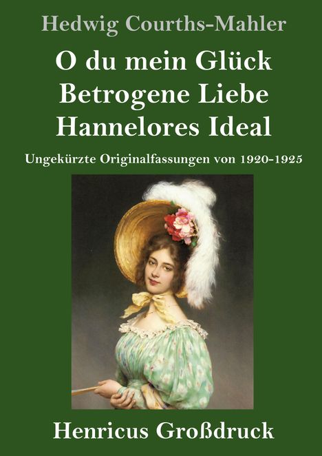 Titel: "O du mein Glück, Betrogene Liebe, Hannelores Ideal". Illustration einer Frau mit Hut, stilvoll gekleidet.