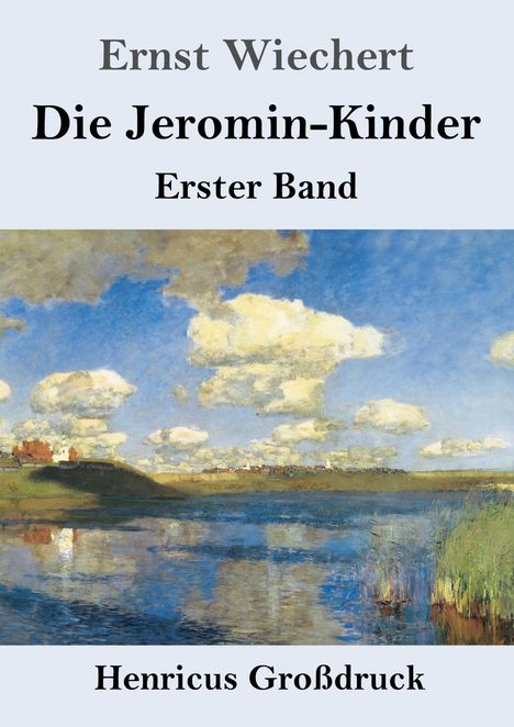 „Ernst Wiechert, Die Jeromin-Kinder, Erster Band, Henricus Großdruck.“ Illustration: Landschaft mit Fluss und Wolken.