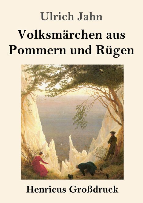 "Ulrich Jahn. Volksmärchen aus Pommern und Rügen. Henricus Großdruck." Darunter Illustration von Klippen und drei Personen.