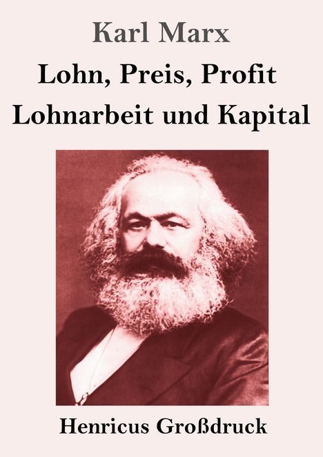 Titel: "Karl Marx", "Lohn, Preis, Profit", "Lohnarbeit und Kapital", "Henricus Großdruck". Vintage-Porträt eines Mannes mit Bart.