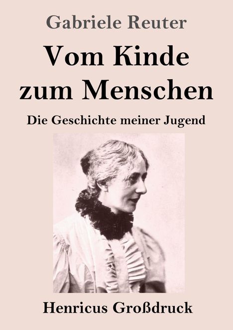 Gabriele Reuter: "Vom Kinde zum Menschen. Die Geschichte meiner Jugend". Darunter ein Porträt einer Frau in viktorianischer Kleidung.