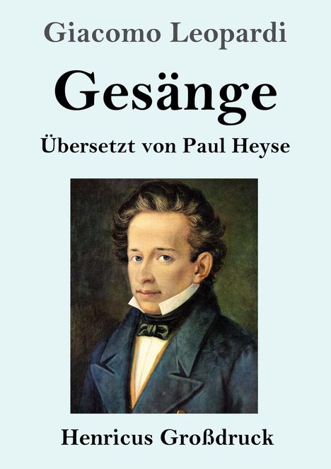 "Giacomo Leopardi, Gesänge, Übersetzt von Paul Heyse, Henricus Großdruck." Porträt eines Mannes in feinem Anzug.
