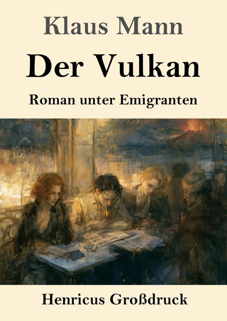 "Klaus Mann, Der Vulkan, Roman unter Emigranten, Henricus Großdruck." Illustration von Menschen in einem Café.