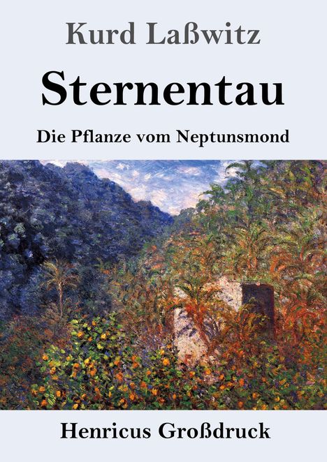 Kurd Laßwitz, Sterntau: Die Pflanze vom Neptunsmond. Henricus Großdruck. Impressionistisches Naturgemälde.