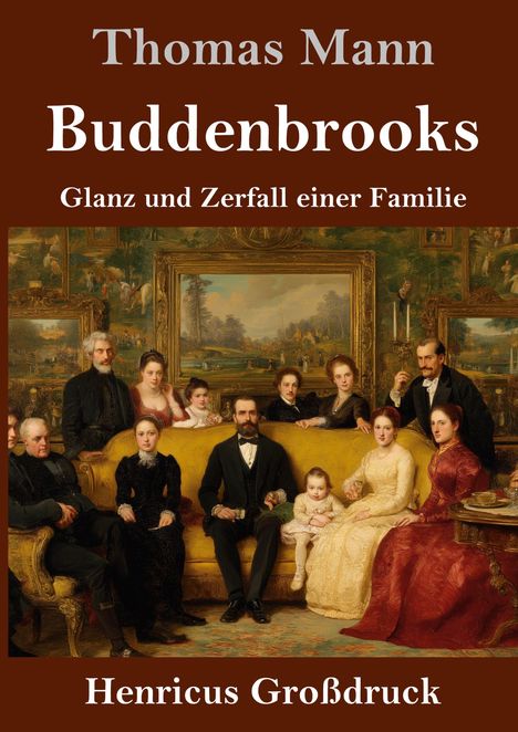 "Thomas Mann, Buddenbrooks, Glanz und Zerfall einer Familie, Henricus Großdruck. Gemälde einer eleganten Familie im Salon."