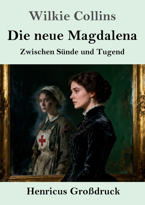 „Die neue Magdalena: Zwischen Sünde und Tugend“ von Wilkie Collins. Zwei Frauen im Spiegel, eine in Krankenschwesternkleidung.