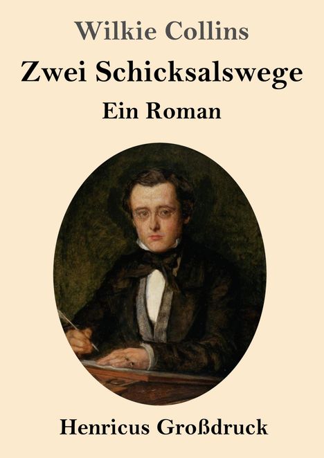 "Wilkie Collins: Zwei Schicksalswege - Ein Roman. Henricus Großdruck." Porträt eines Mannes in formaler Kleidung.
