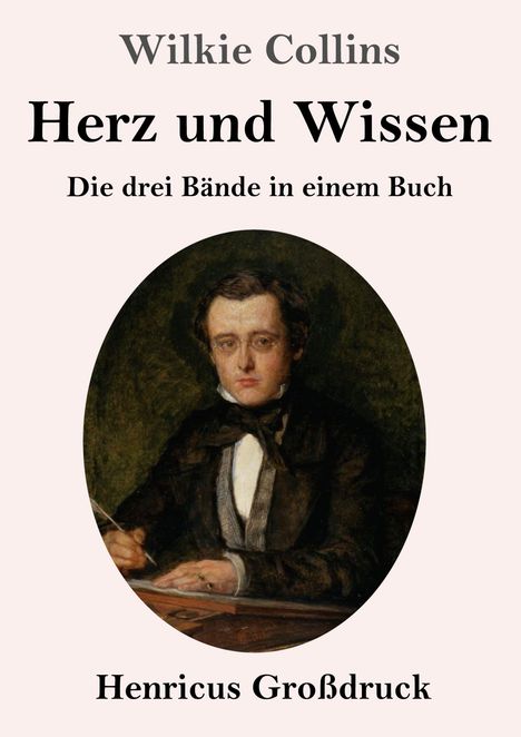 "Wilkie Collins, Herz und Wissen, Die drei Bände in einem Buch, Henricus Großdruck. Gemälde eines Mannes mit Anzug."