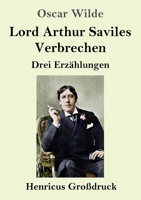 Oscar Wilde, Lord Arthur Saviles Verbrechen, Drei Erzählungen, Henricus Großdruck. Bild eines Mannes auf einem Stuhl.