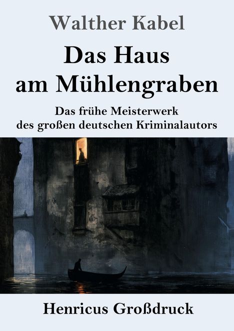 "Das Haus am Mühlengraben", Walther Kabel. Dunkle Gasse mit beleuchtetem Fenster, Kahn im Wasser. Henricus Großdruck.