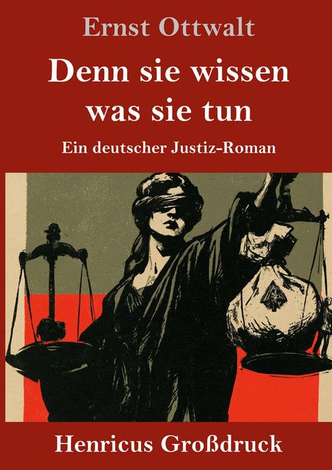 Text: Ernst Ottwalt, "Denn sie wissen was sie tun", Ein deutscher Justiz-Roman. Illustration: Justitia mit Waage.