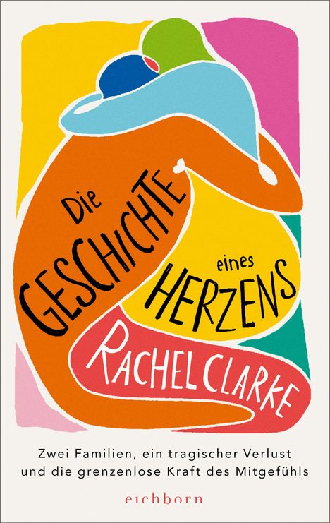Buchtitel: "Die Geschichte eines Herzens" von Rachel Clarke. Bunte Illustration zweier umarmender Personen.