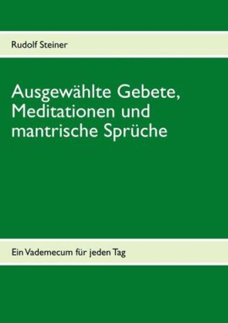 Rudolf Steiner: Ausgewählte Gebete, Meditationen und mantrische Sprüche, Buch