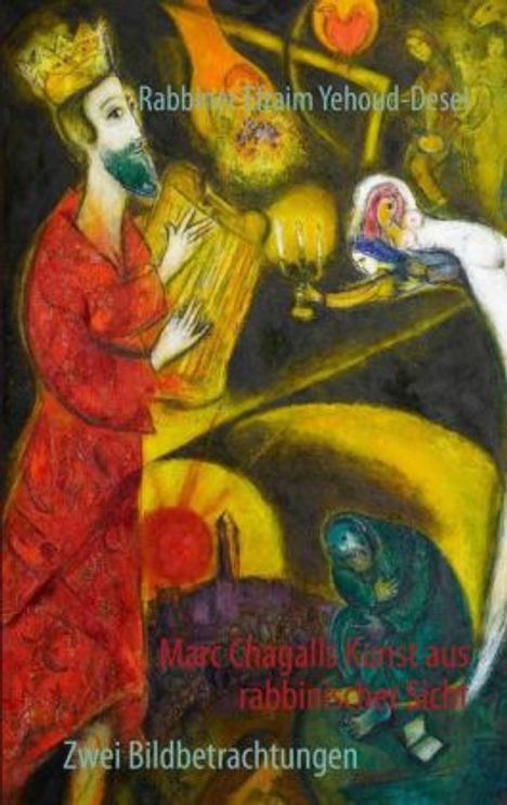 Efraim Yehoud-Desel: Marc Chagalls Kunst aus rabbinischer Sicht, Buch