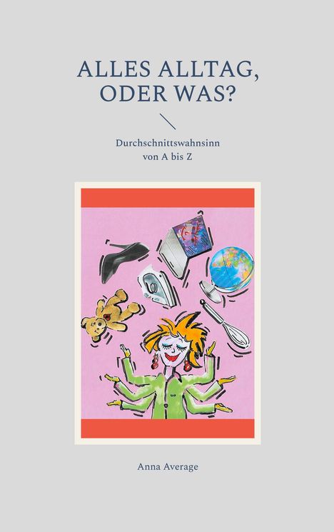 Anna Average: Alles Alltag, oder was?, Buch