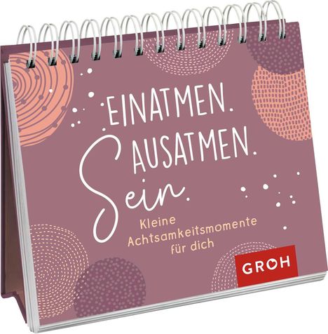 Einatmen. Ausatmen. Sein. - Kleine Achtsamkeitsmomente für dich, Buch