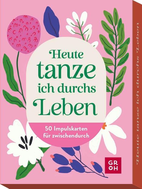 "Heute tanze ich durchs Leben - 50 Impulskarten für zwischendurch." Illustration mit Blumen und Blättern in Pink und Grün.