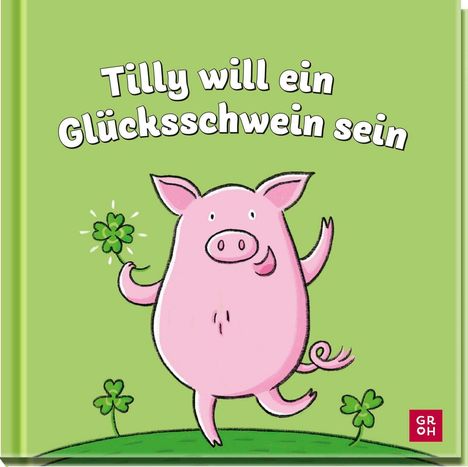 „Tilly will ein Glücksschwein sein.“ Zeichnung eines fröhlichen rosa Schweins mit Kleeblatt auf grünem Hintergrund.