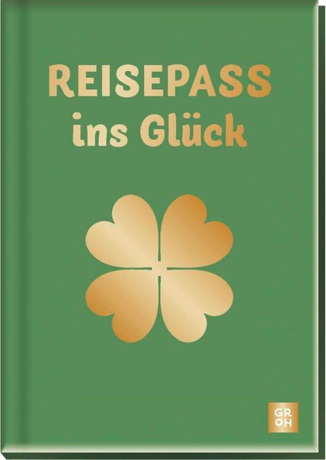„REISEPASS ins Glück“ in goldener Schrift auf grünem Hintergrund, darunter ein goldfarbenes vierblättriges Kleeblatt.
