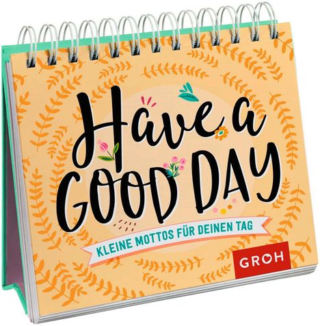 Have a good day! Kleine Mottos für deinen Tag, Buch