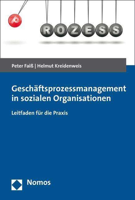 Peter Faiß: Faiß, P: Geschäftsprozessmanagement in sozialen Organisation, Buch