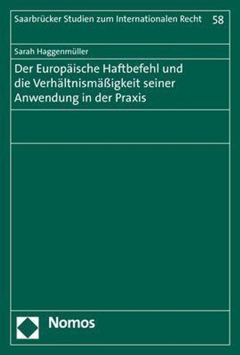 Sarah Haggenmüller: Der Europäische Haftbefehl und die Verhältnismäßigkeit seiner Anwendung in der Praxis, Buch