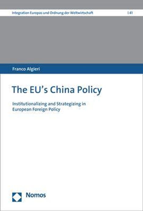 Text: "The EU's China Policy. Institutionalizing and Strategizing in European Foreign Policy." Autorenname: Franco Algieri.