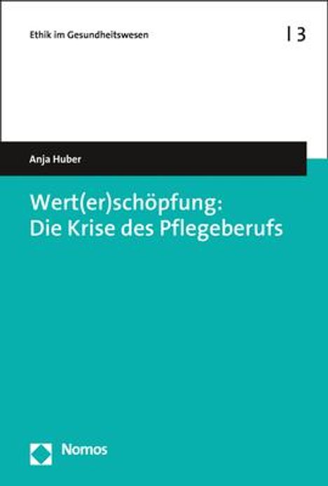 Anja Huber: Huber, A: Wert(er)schöpfung: Die Krise des Pflegeberufs, Buch