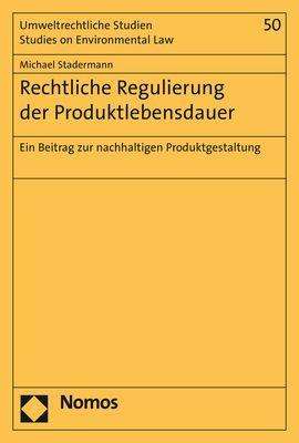 Michael Stadermann: Stadermann, M: Rechtliche Regulierung der Produktlebensdauer, Buch