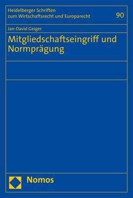 Jan-David Geiger: Geiger, J: Mitgliedschaftseingriff und Normprägung, Buch