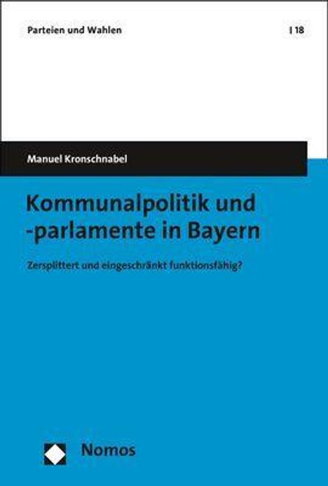 Manuel Kronschnabel: Kronschnabel, M: Kommunalpolitik und -parlamente in Bayern, Buch