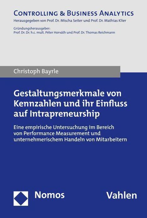 Christoph Bayrle: Gestaltungsmerkmale von Kennzahlen und ihr Einfluss auf Intrapreneurship, Buch
