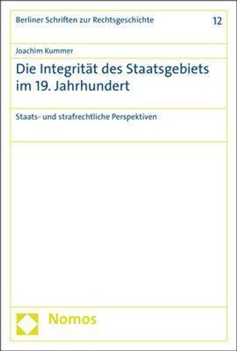 Joachim Kummer: Kummer, J: Integrität des Staatsgebiets im 19. Jahrhundert, Buch