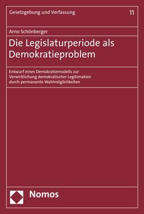 Arno Schönberger: Die Legislaturperiode als Demokratieproblem, Buch