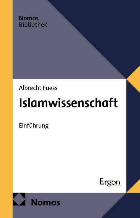 Text: "Albrecht Fuess, Islamwissenschaft, Einführung, Nomos Bibliothek, Ergon, Nomos." 
Grafik: Farbig geometrisches Design.