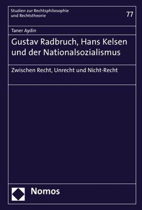 Taner Aydin: Aydin, T: Gustav Radbruch, Hans Kelsen und der Nationalsozia, Buch