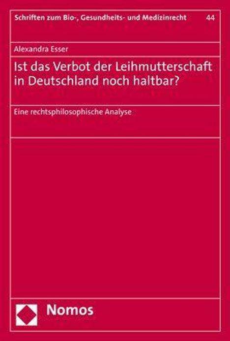 Alexandra Esser: Esser, A: Ist das Verbot der Leihmutterschaft in Deutschland, Buch