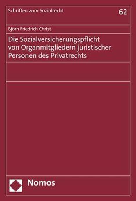 Björn Friedrich Christ: Die Sozialversicherungspflicht von Organmitgliedern juristischer Personen des Privatrechts, Buch