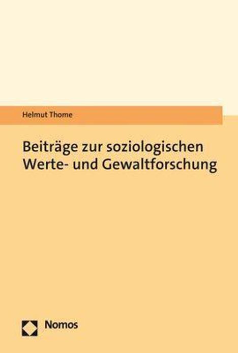 Helmut Thome: Thome, H: Beiträge zur soziologischen Werte- und Gewaltforsc, Buch
