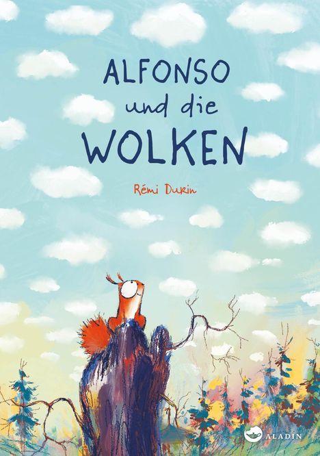 "ALFONSO und die WOLKEN. Rémi Durin. Illustration eines Eichhörnchens auf einem Baumstumpf unter vielen Wolken."