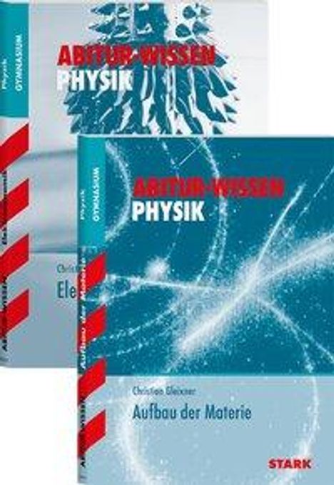 Christian Gleixner: STARK Abitur-Wissen - Physik Elektrodynamik + Aufbau der Materie, Buch