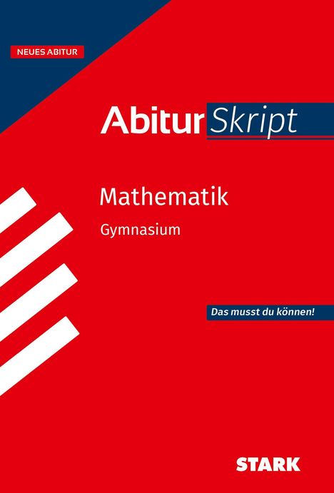 "Neues Abitur. Abitur Skript. Mathematik Gymnasium. Das musst du können! STARK." Rotes Cover mit blauen Elementen.