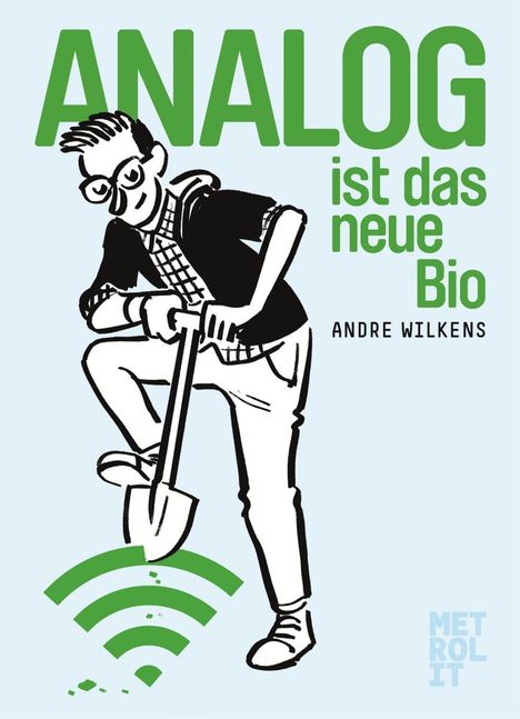 André Wilkens: Analog ist das neue Bio, Buch