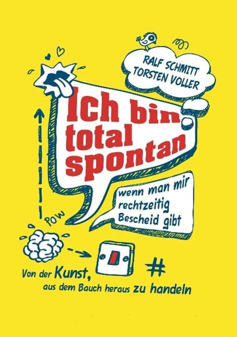 Ralf Schmitt: Ich bin total spontan - wenn man mir rechtzeitig Bescheid gibt, Buch