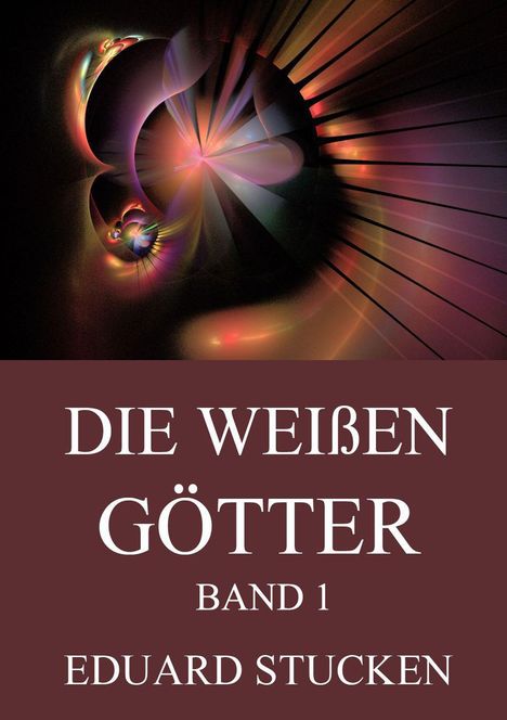 Eduard Stucken: Die weißen Götter, Band 1, Buch