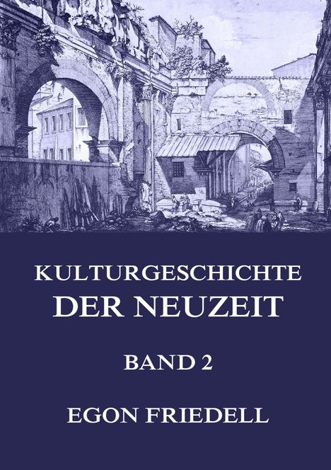 "Kulturgeschichte der Neuzeit, Band 2, Egon Friedell" steht auf einem antik anmutenden Architektur-Illustration.