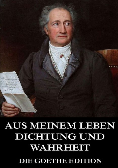 Johann Wolfgang von Goethe: Aus meinem Leben, Dichtung und Wahrheit, Buch