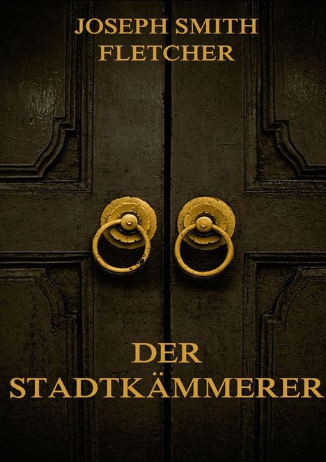 Joseph Smith Fletcher: Der Stadtkämmerer, Buch